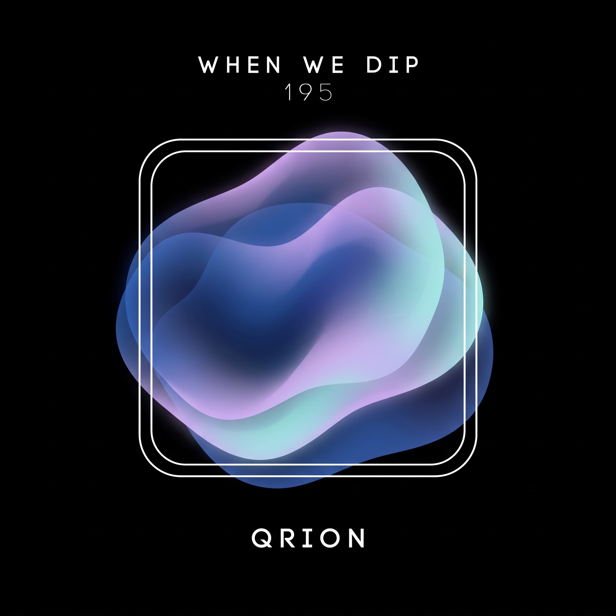 When We Dip Main Mix 195 Qrion